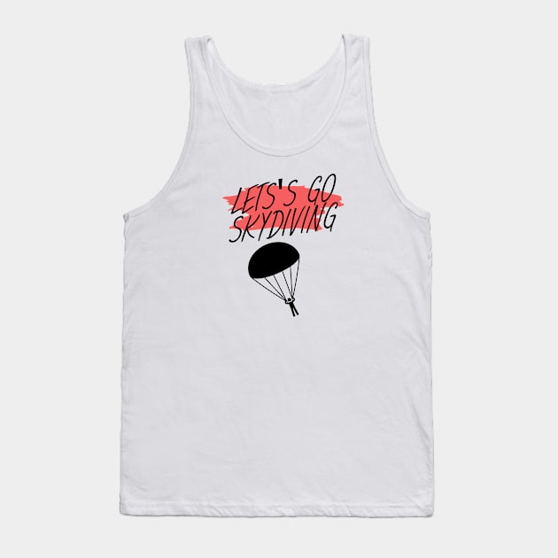 Let's go skydiving Tank Top by maxcode